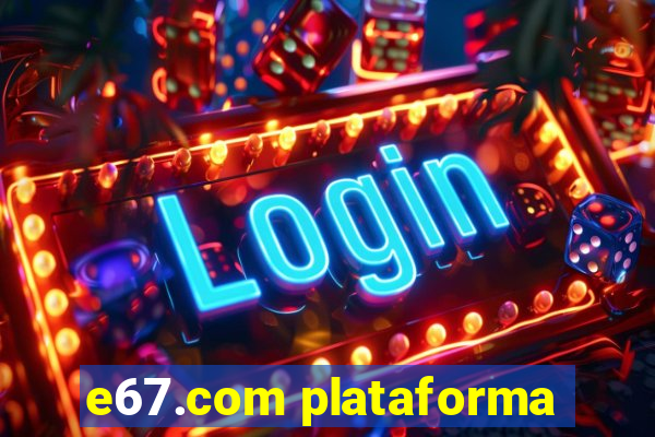 e67.com plataforma